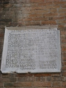 There is a fair number of similar plaques around the city -- yes, literally carved in stone -- which remind Venetians of how to behave. This is one of the simpler versions, written in an interesting mix of Venetian and Italian and Latin. "1633 22 June. All games are forbidden, of whatever sort they may be, and also to sell things, set up a shop or corbe [large wicker baskets for carrying coal], to utter blasphemy or other indecencies around this church or any nearby sacred places, and this is by deliberation of the Most Excellent and Serene Executors against Blasphemy with the penalty for transgressors of prison, the galleys, banishment, and also [a fine of] 200 small lire [paid] to the accuser and the captors.